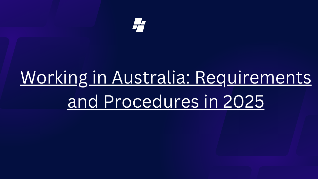 Working in Australia Requirements & Procedures 2025