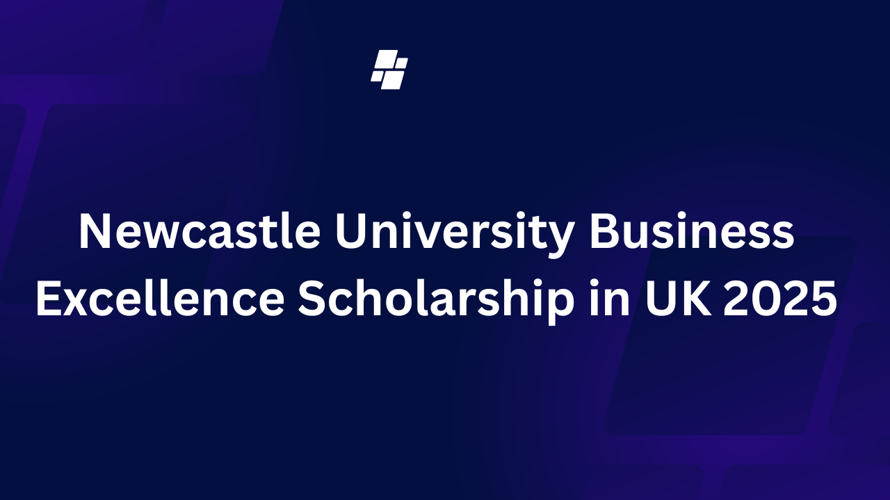 Newcastle University Business Excellence Scholarship