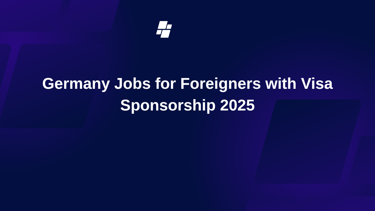 Germany Jobs for Foreigners with Visa Sponsorship 2025